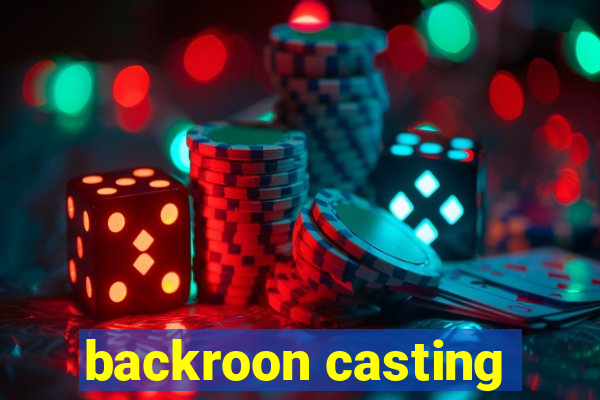 backroon casting